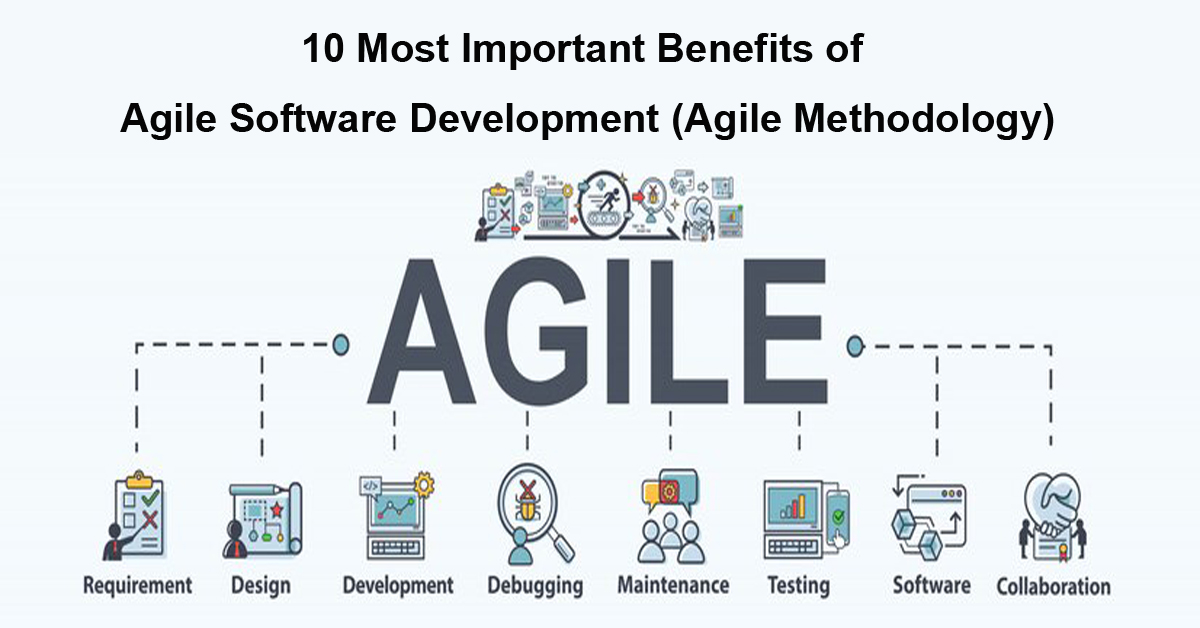 10 Most Important Benefits of Agile Software Development (Agile Methodology)