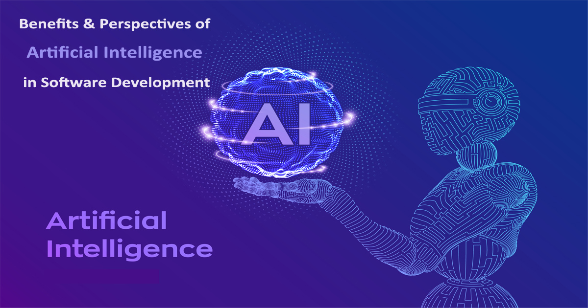Benefits & Perspectives of Artificial Intelligence in Software Development