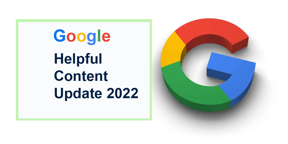 Google Helpful Content Update 2022 | Google’s Biggest Algorithm Update