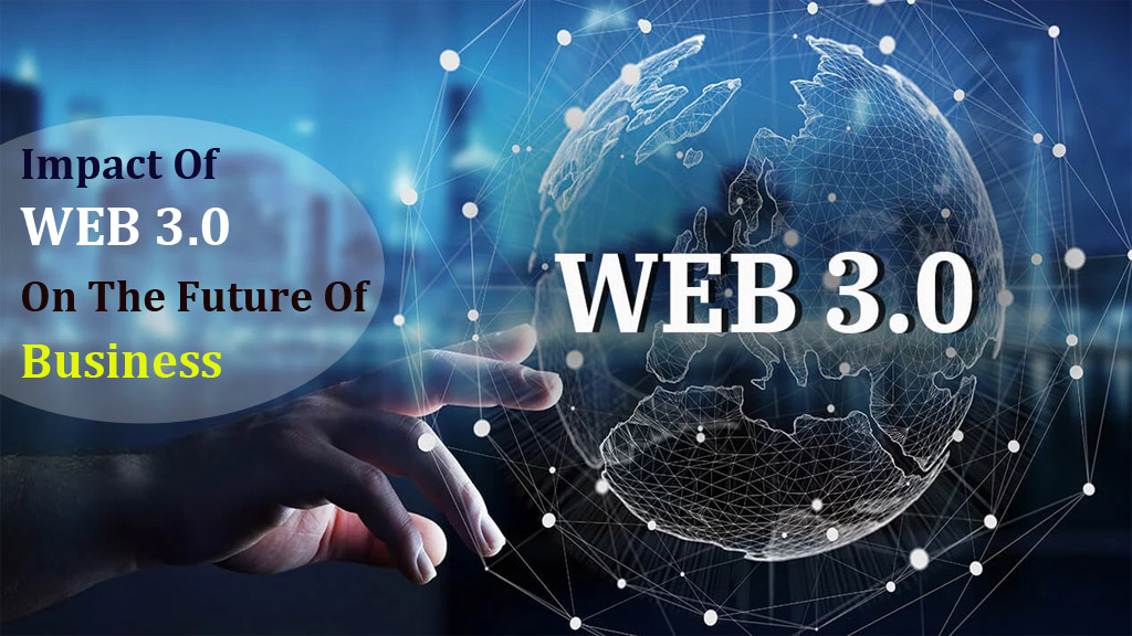 Understanding The Impact Of Web 3.0 On The Future Of Business
