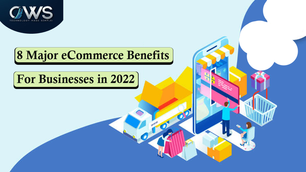 8 Major Advantages of eCommerce to Businesses in 2022